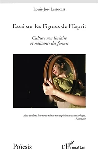 Essai sur les Figures de l'Esprit: Culture non linéaire et naissance des formes