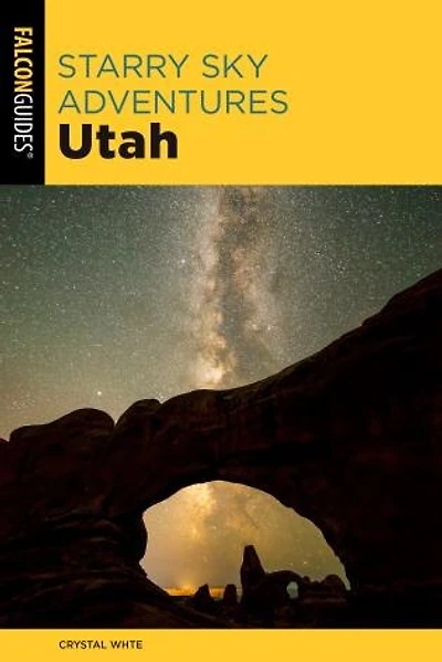 Starry Sky Adventures Utah: Hike, Paddle, And Explore Under Night Skies