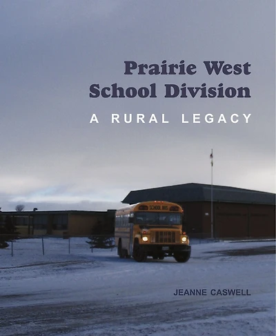 Prairie West School Division: A Rural Legacy