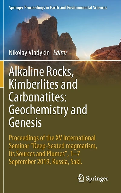 Alkaline Rocks, Kimberlites and Carbonatites: Geochemistry Genesis: Proceedings of the XV International Seminar "Deep-seated magmatism, its sources plumes", 1-7 September 2019, Russia, Saki.