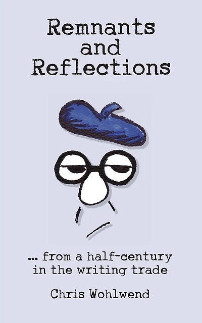 Remnants and Reflections: ...from a half-century in the writing trade