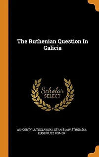 The Ruthenian Question In Galicia