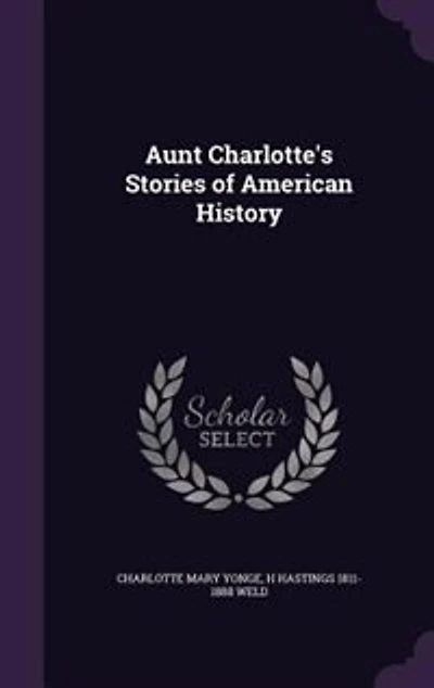 Aunt Charlotte's Stories of American History