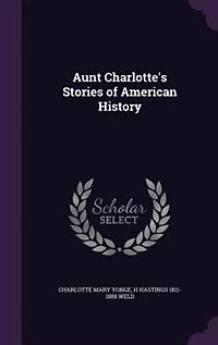 Aunt Charlotte's Stories of American History
