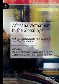 Africana Womanism the Global Age: Old Challenges, Recurrent Struggles and New Solidarities