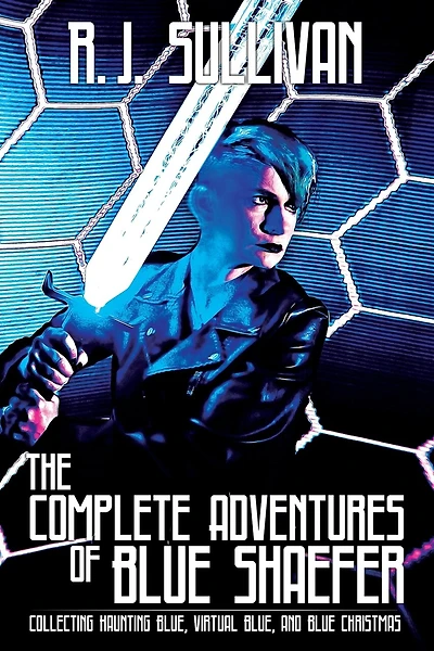 The Complete Adventures of Blue Shaefer: Collecting Haunting Blue, Virtual Blue, and Blue Christmas