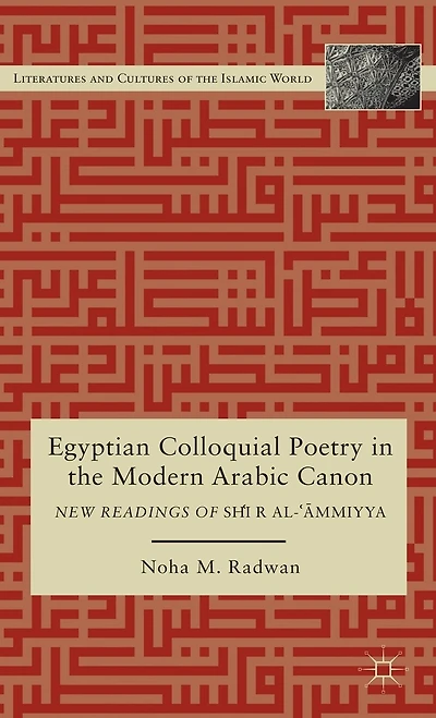 Egyptian Colloquial Poetry The Modern Arabic Canon: New Readings Of Shi'r Al-'?mmiyya