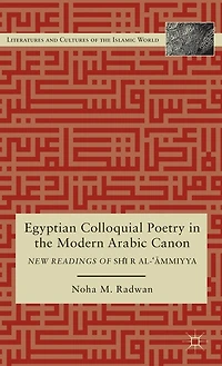 Egyptian Colloquial Poetry The Modern Arabic Canon: New Readings Of Shi'r Al-'?mmiyya