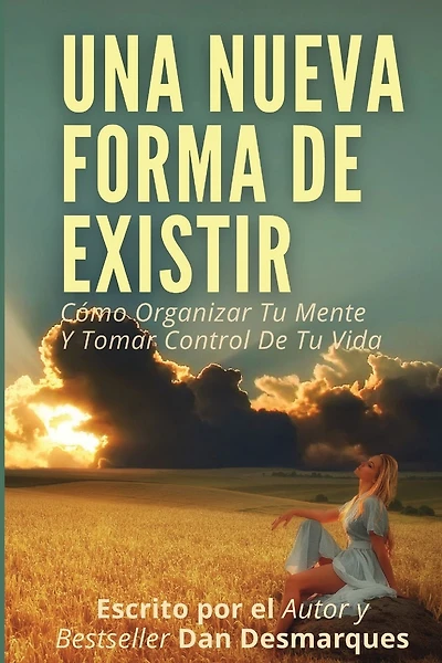 Una A New Way of Being / Una Nueva Forma de Existir: How to Rewire Your Brain and Take Control of Your Life / Cómo Organizar Tu Mente Y Tomar Control De Tu Vida