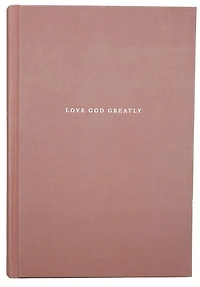 Love God Greatly Bible: A SOAP Method Study Bible for Women (NET, Hardcover, Comfort Print)