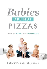 Babies Are Not Pizzas: They're Born, Not Delivered