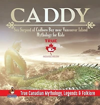 Caddy - Sea Serpent of Cadboro Bay near Vancouver Island Mythology for Kids True Canadian Mythology, Legends & Folklore