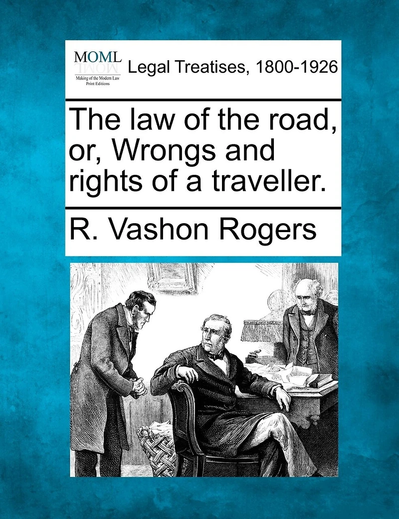 The Law Of The Road, Or, Wrongs And Rights Of A Traveller.