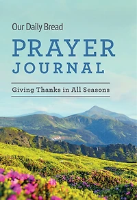 Our Daily Bread Prayer Journal: Giving Thanks in All Seasons