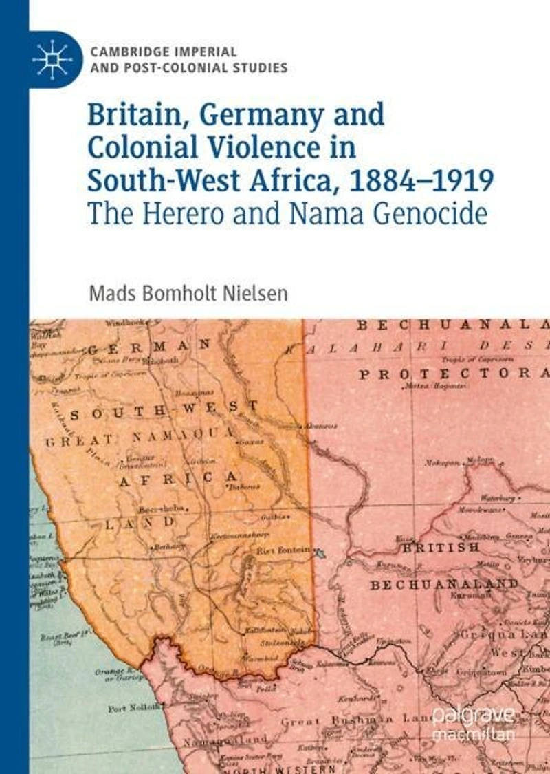 Britain, Germany and Colonial Violence South-West Africa, 1884-1919: The Herero Nama Genocide