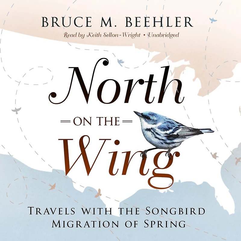North on the Wing: Travels with Songbird Migration of Spring