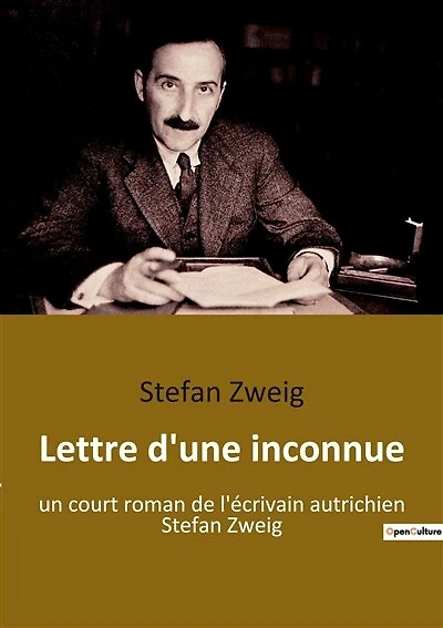 Lettre d'une inconnue: un court roman de l'écrivain autrichien Stefan Zweig