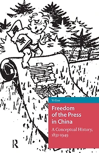 Freedom of the Press China: A Conceptual History, 1831-1949
