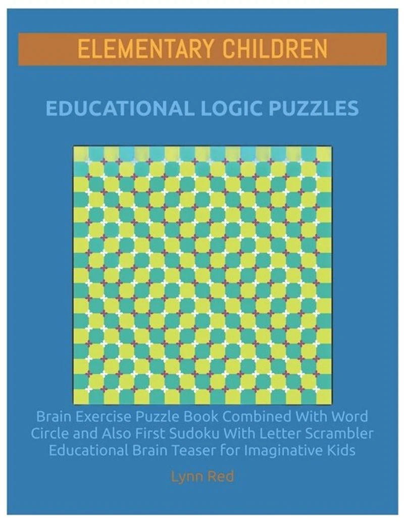 Elementary Children Educational Logic Puzzles: Brain Exercise Puzzle Book Combined With Word Circle and Also First Sudoku With Letter Scrambler Educational Brain Teaser for Imaginative Kids