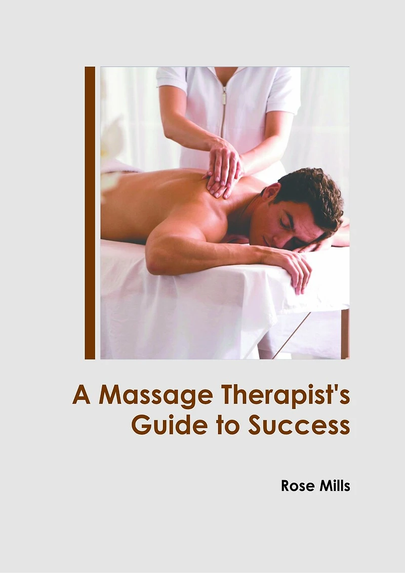 A Massage Therapist's Guide to Success
