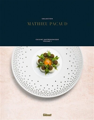 COLLECTION MATHIEU PACAUD: Cuisine gastronomique - Volume 1