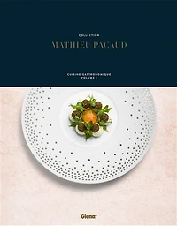 COLLECTION MATHIEU PACAUD: Cuisine gastronomique - Volume 1