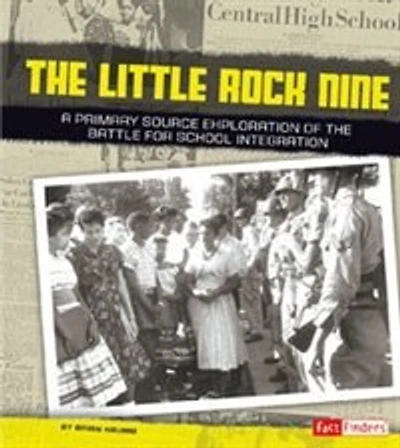 the Little Rock Nine: A Primary Source Exploration of Battle for School Integration