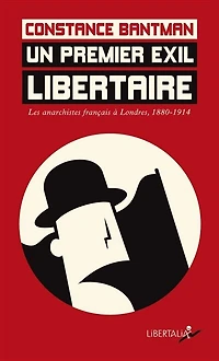 Un premier exil libertaire : les anarchistes français à Londres, 1880-1914: les anarchistes français à Londres, 1880-1914