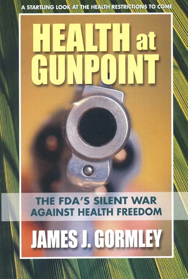Health AT GUNPOINT: The Fda's Silent War Against Freedom