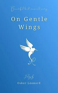 On Gentle Wings: Beautiful Bird-Inspired Poetry
