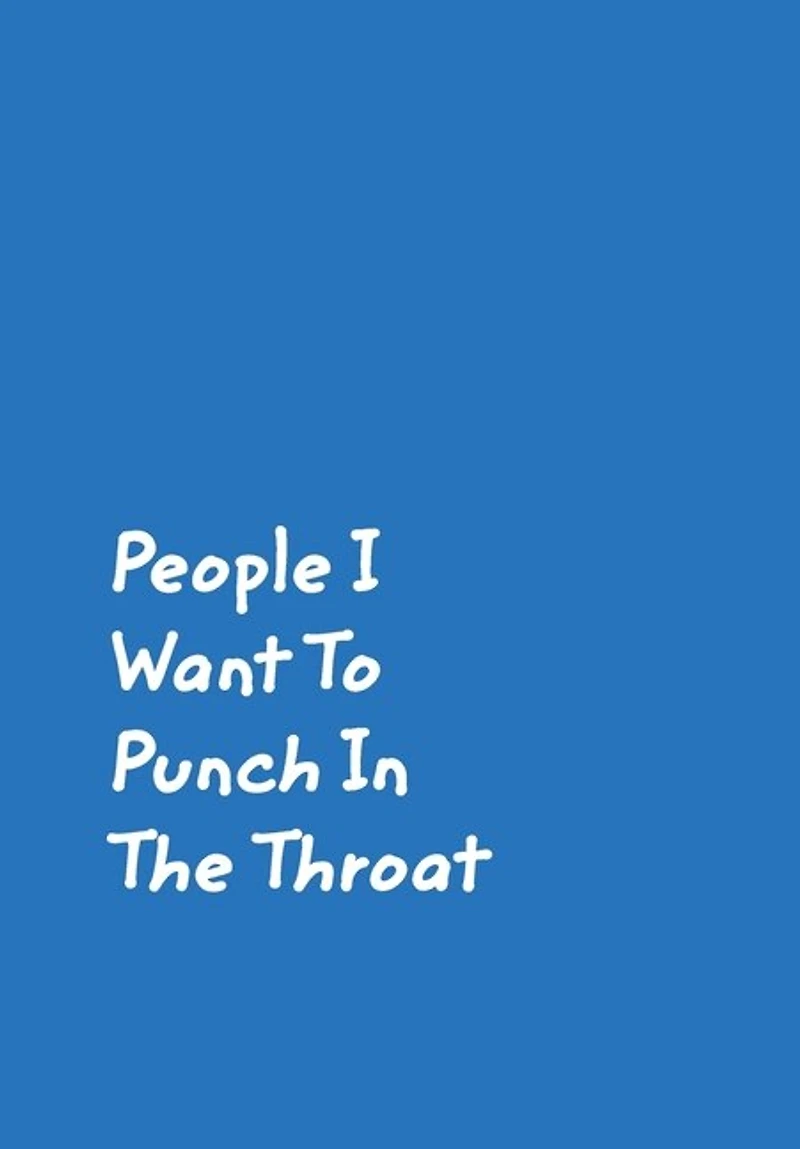 People I Want To Punch In The Throat: Blue Cover Design Gag Notebook, Journal