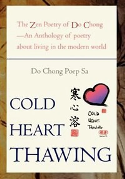 Cold Heart Thawing: the Zen Poetry of Do Chong--An Anthology about Living Modern World