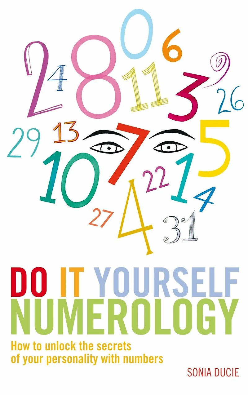 Do It Yourself Numerology: How To Unlock The Secrets Of Your Personality With Numbers