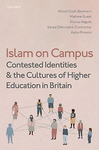 Islam on Campus: Contested Identities and the Cultures of Higher Education Britain