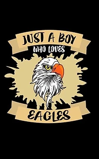 Just A Boy Who Loves Eagles: Animal Nature Collection