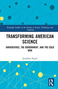 Transforming American Science: Universities, the Government, and Cold War