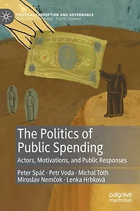 The Politics of Public Spending: Actors, Motivations, and Responses