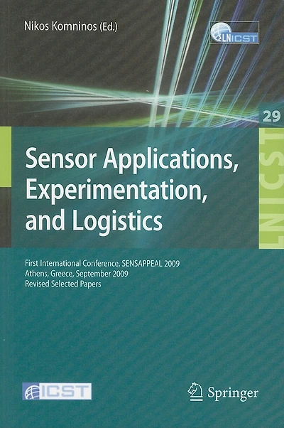 Sensor Applications, Experimentation, and Logistics: First International Conference, SENSAPPEAL 2009, Athens, Greece, September 25, 2009, Revised Selected Papers