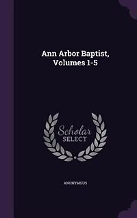Ann Arbor Baptist, Volumes 1-5