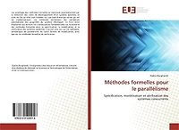 Méthodes formelles pour le parallélisme: Spécification, modélisation et vérification des systèmes concurrents