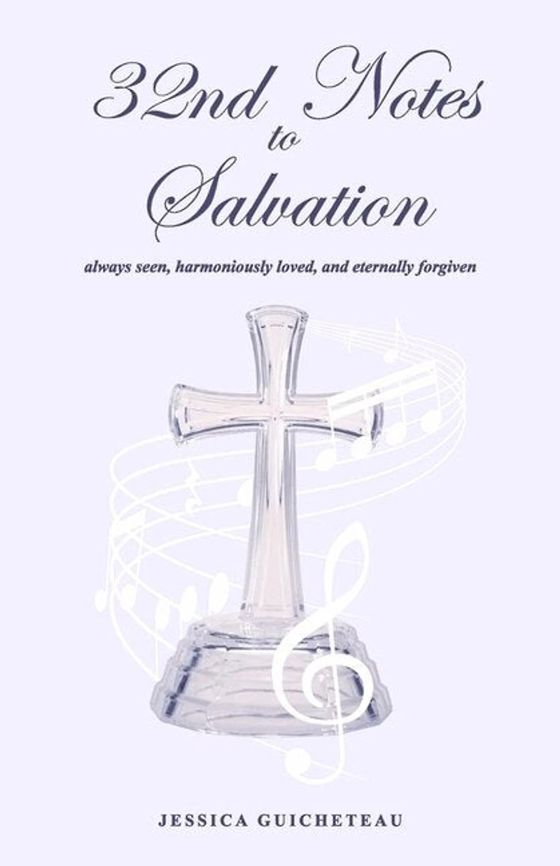 32nd Notes to Salvation: always seen, harmoniously loved, and eternally forgiven