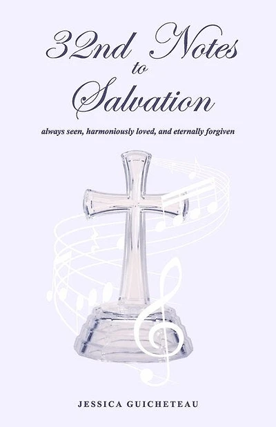 32nd Notes to Salvation: always seen, harmoniously loved, and eternally forgiven