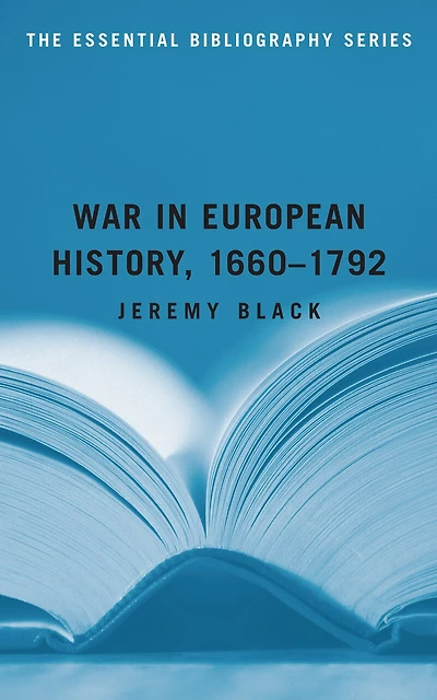 War in European History, 1660-1792: The Essential Bibliography