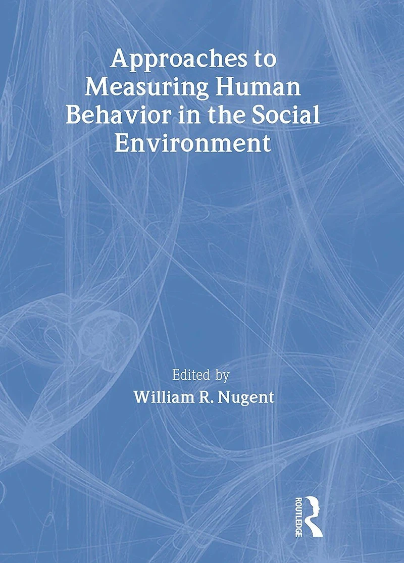 Approaches to Measuring Human Behavior the Social Environment