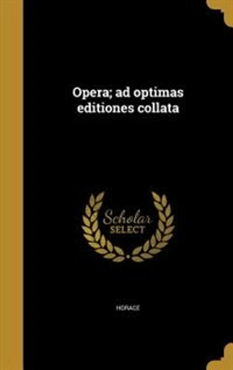 Opera; ad optimas editiones collata