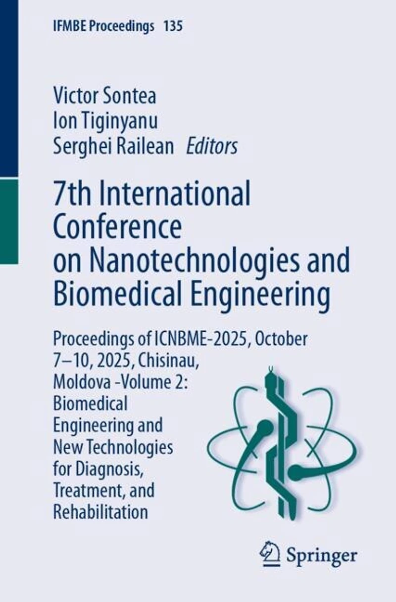 7th International Conference on Nanotechnologies and Biomedical Engineering: Proceedings of ICNBME-2025, October 7-10, 2025, Chisinau, Moldova -Volume 2: Engineering New Technologies for Diagnosis, Treatment, Rehabilitation