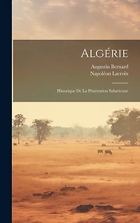 Algérie: Historique De La Pénétration Saharienne