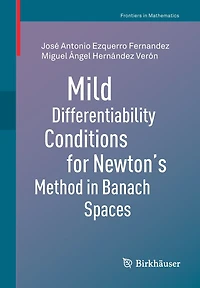 Mild Differentiability Conditions for Newton's Method Banach Spaces
