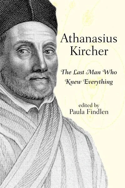 Athanasius Kircher: The last man who knew everything
