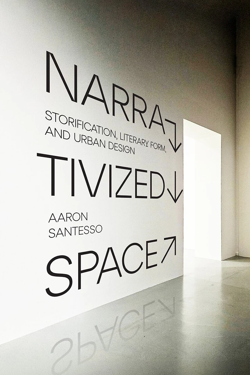 Narrativized Space: Storification, Literary Form, and Urban Design